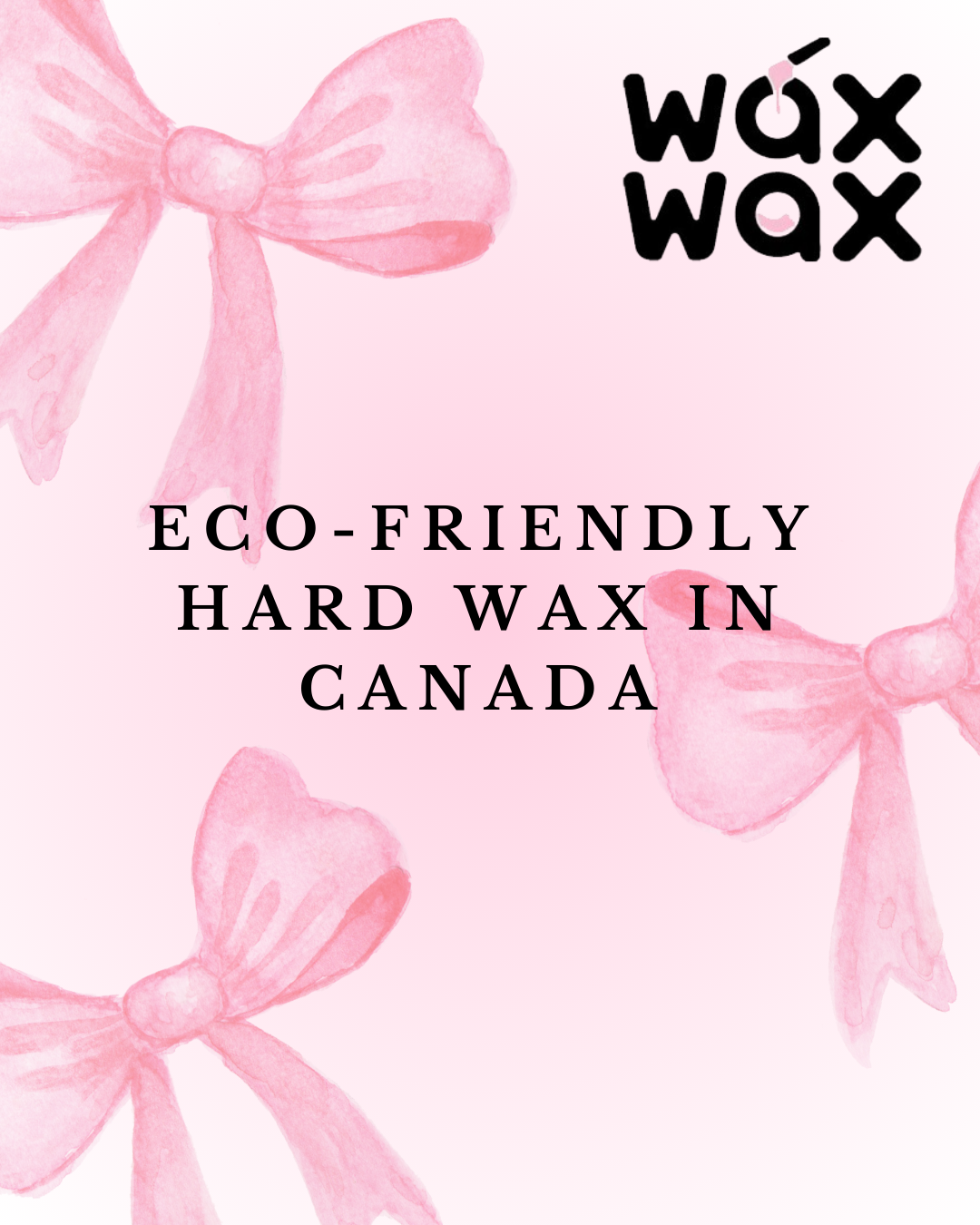 Eco-Friendly Hard Wax in Canada