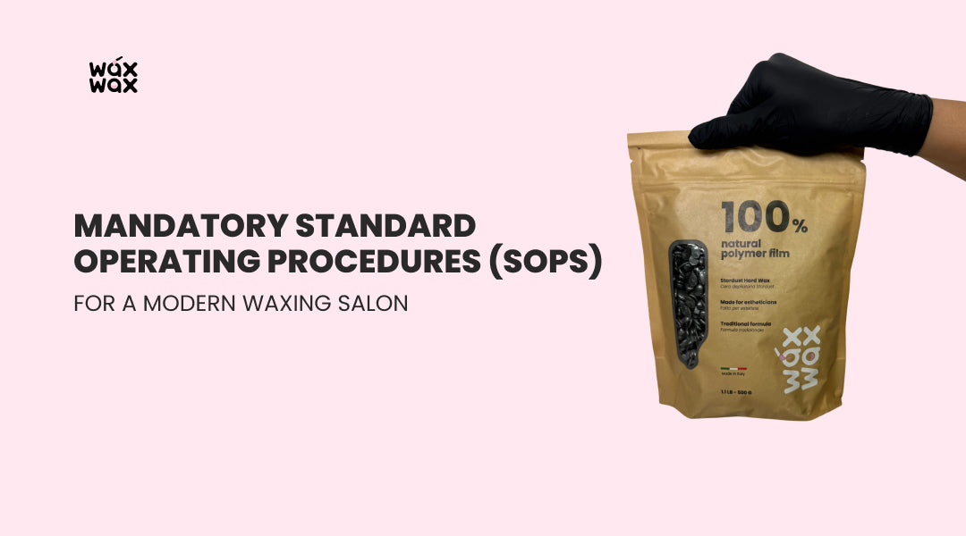 Mandatory Standard Operating Procedures (SOPs) for a Modern Waxing Salon