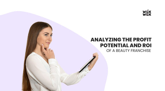 Analyzing the Profit Potential and ROI of a Beauty Franchise
