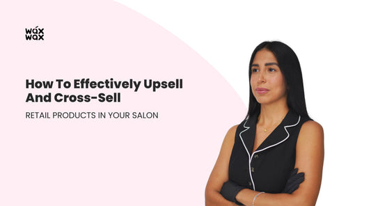 How to Effectively Upsell and Cross-sell Retail Products in Your Salon