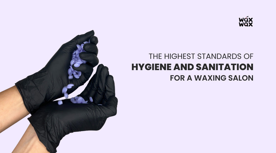 The Highest Standards of Hygiene and Sanitation for a Waxing Salon