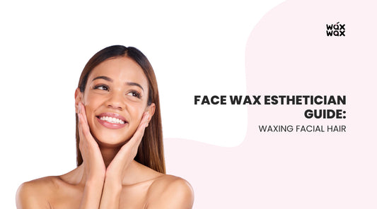 Face Wax Esthetician Guide: Waxing Facial Hair 101