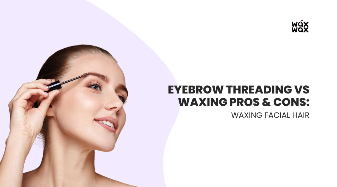 Eyebrow Threading vs Waxing Pros & Cons: Battle of The Brows