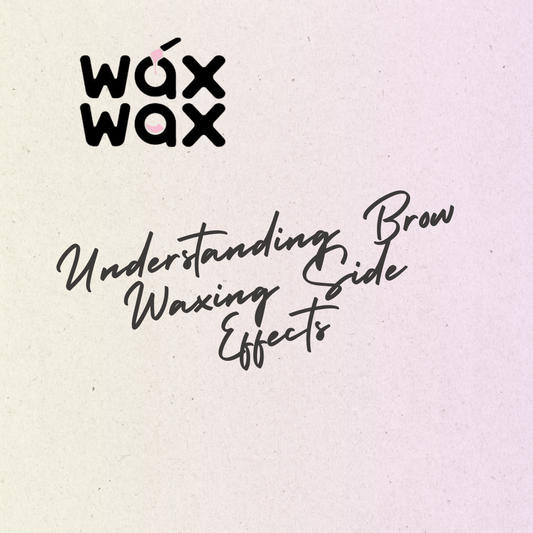 Understanding Brow Waxing Side Effects