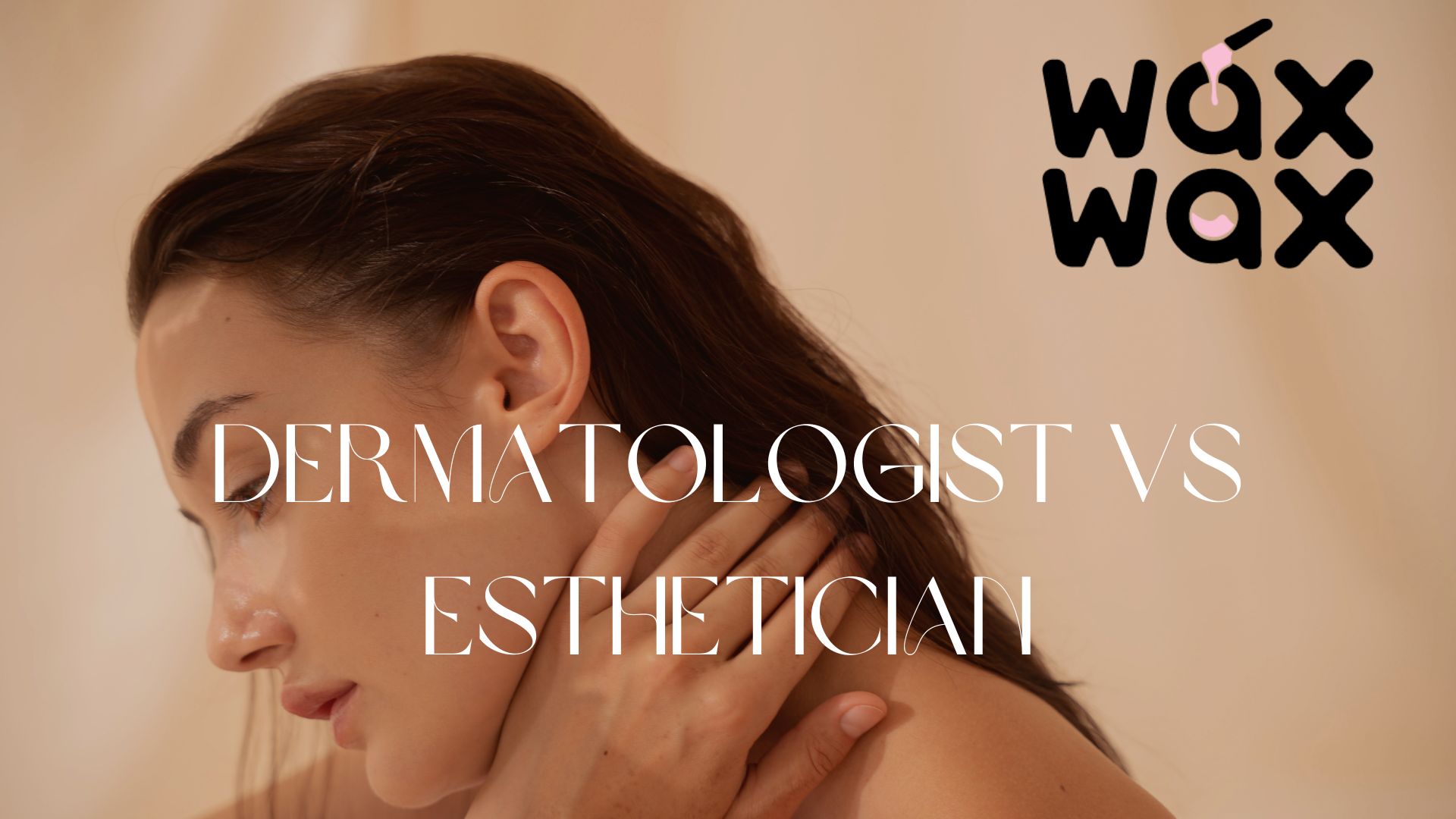 Dermatologist vs Esthetician