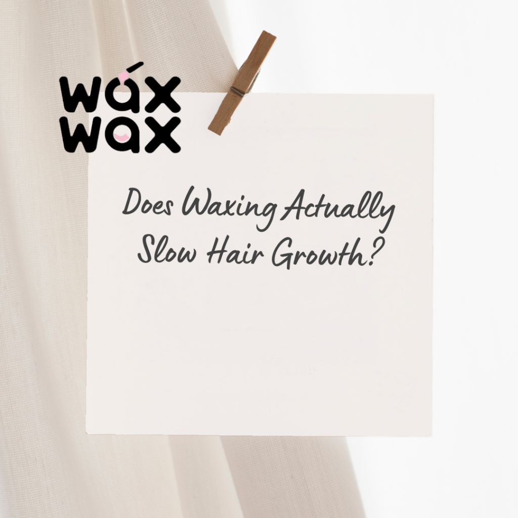 Does Waxing Actually Slow Hair Growth?