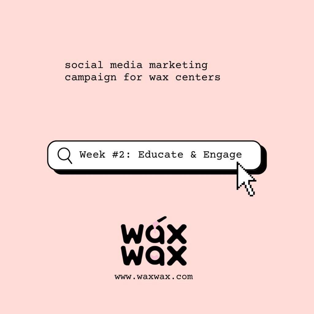 Week 2 Educate & Engage—What’s the Hard Wax Experience Like