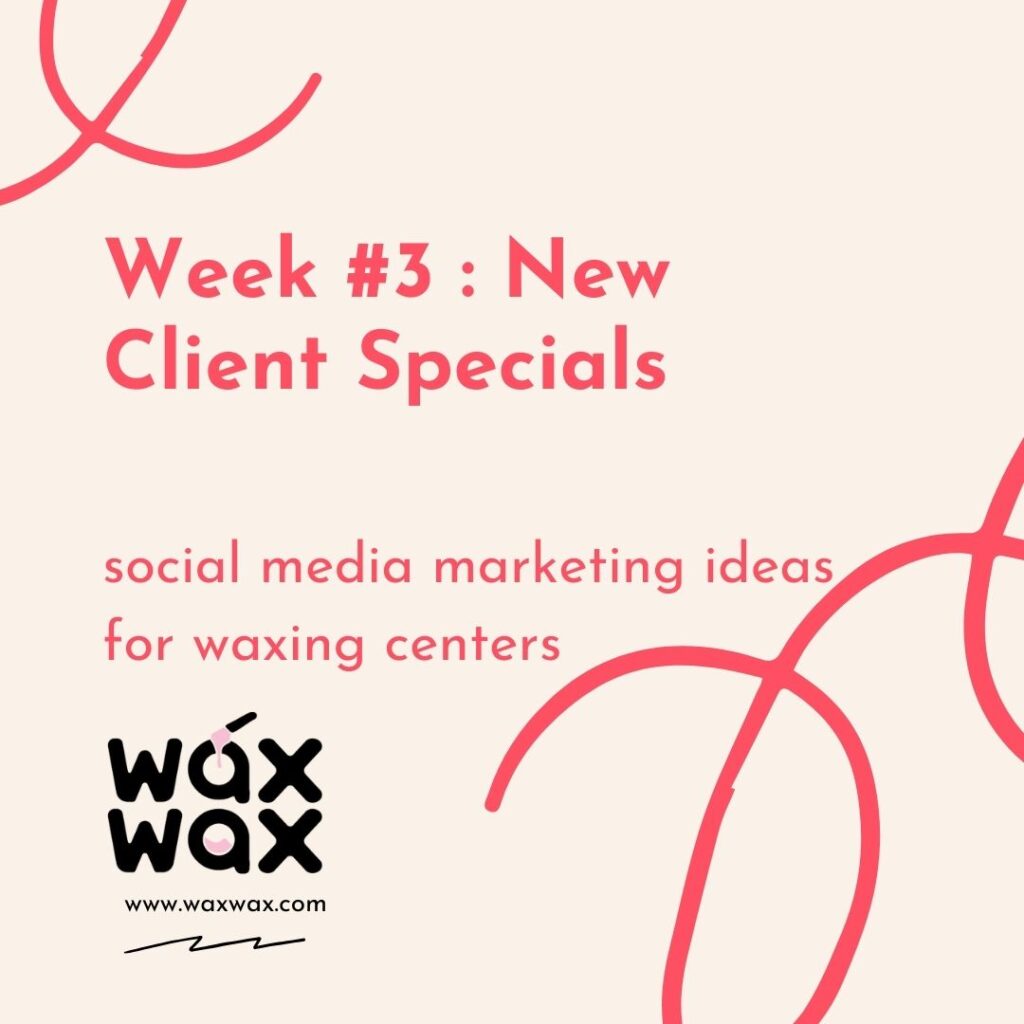 Week 3 Sweeten the Deal—New Client Specials